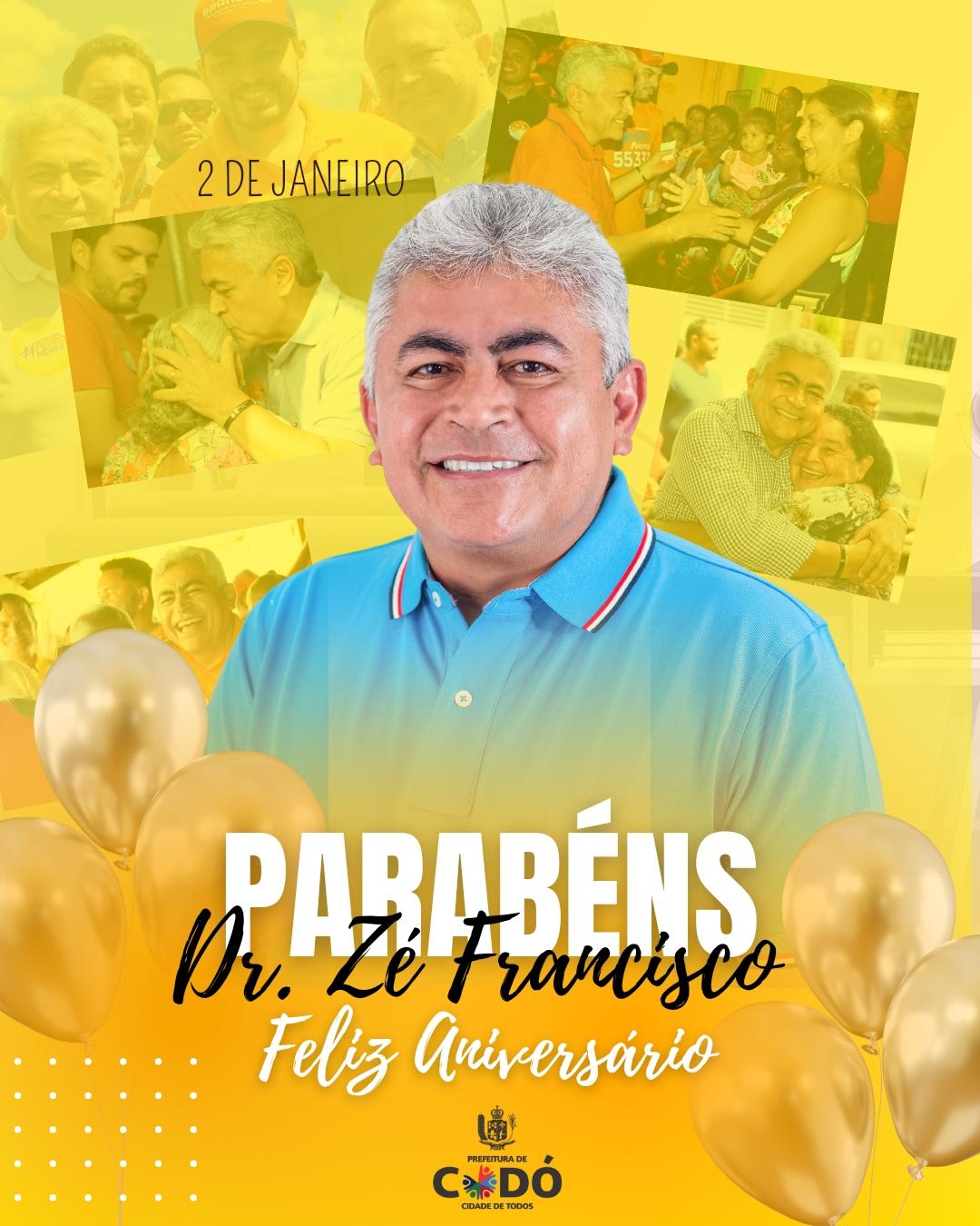 PARABÉNS: Prefeito Dr. Zé Francisco completa mais um ano de vida nesta segunda-feira